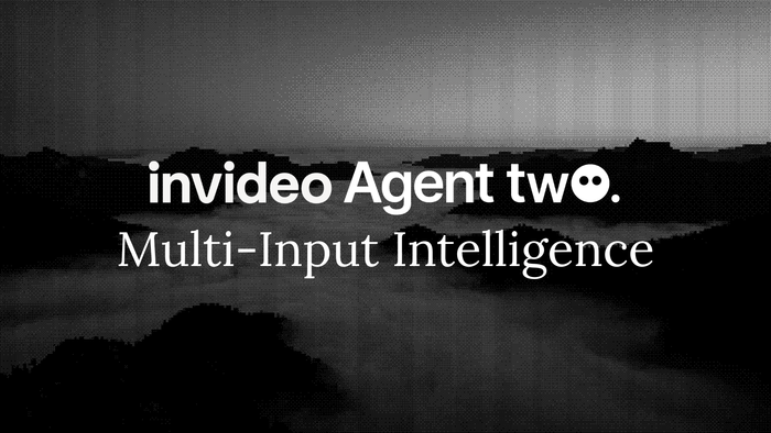 Introducing Multi-Input Intelligence - invideo Agent Two
